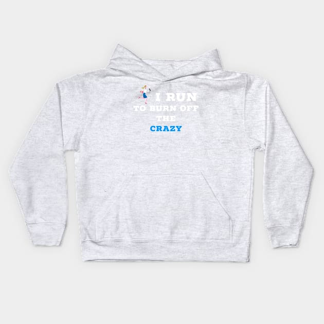 I run to burn off the crazy Kids Hoodie by Raw Designs LDN